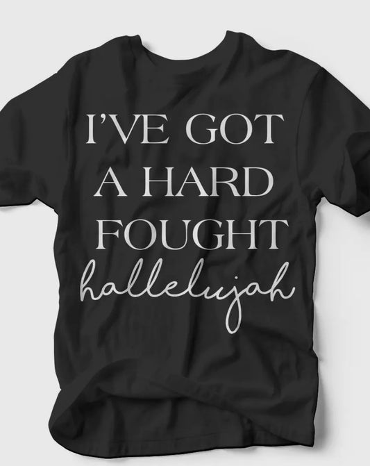 I've Got a Hard Fought Hallelujah T-shirt