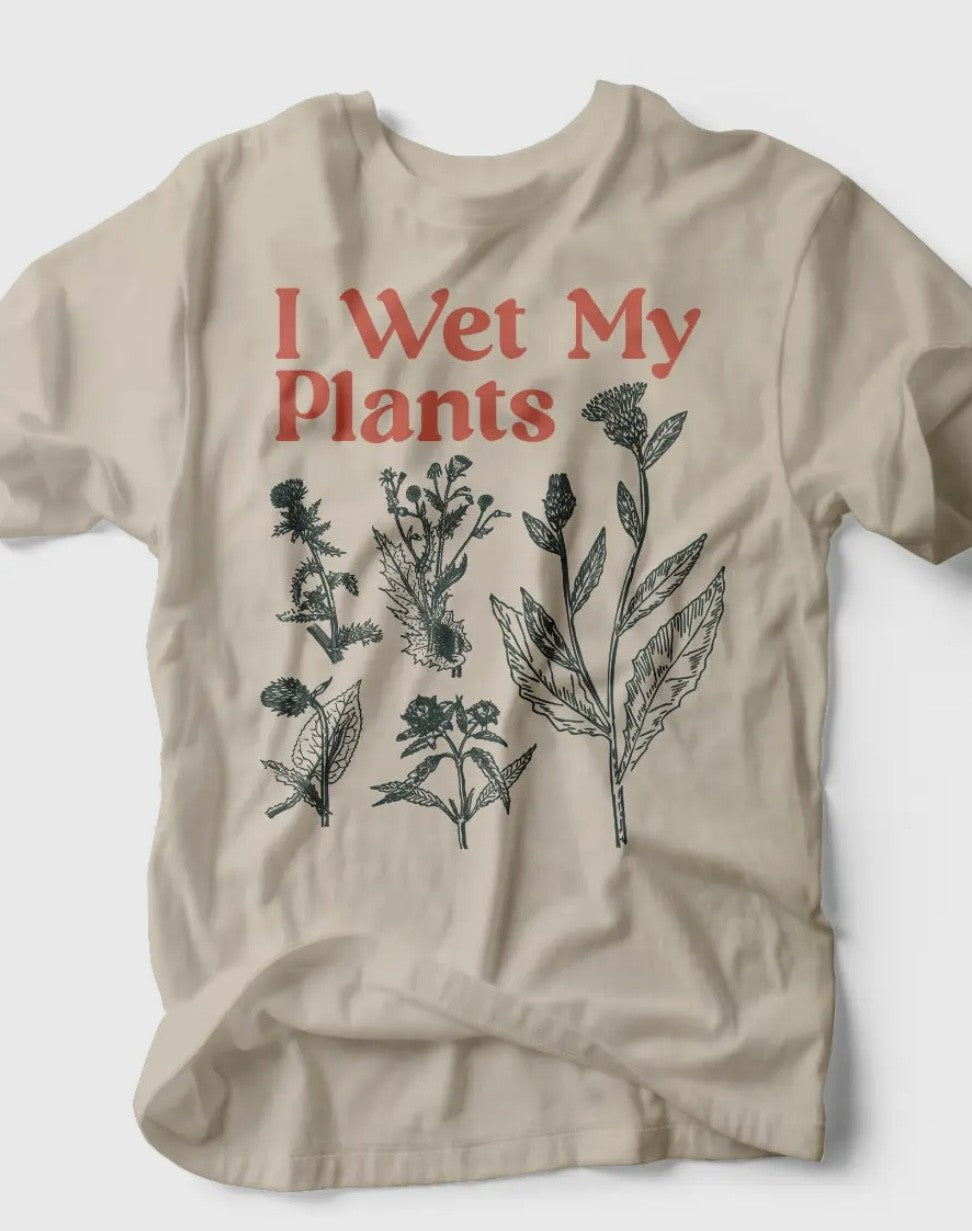 I Wet My Plants T-shirt