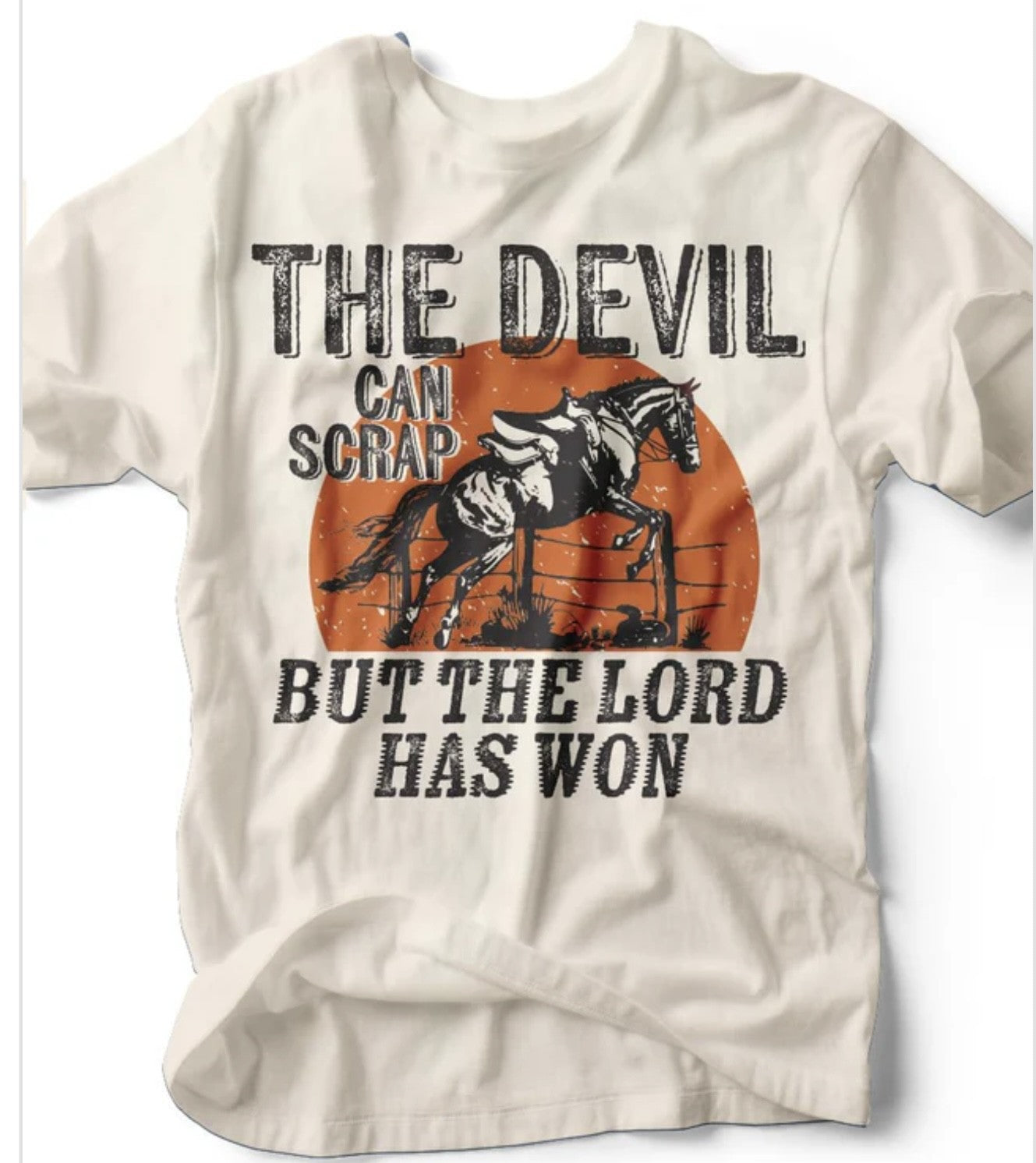 The Devil Can Scrap But the Lord Has Won T-shirt