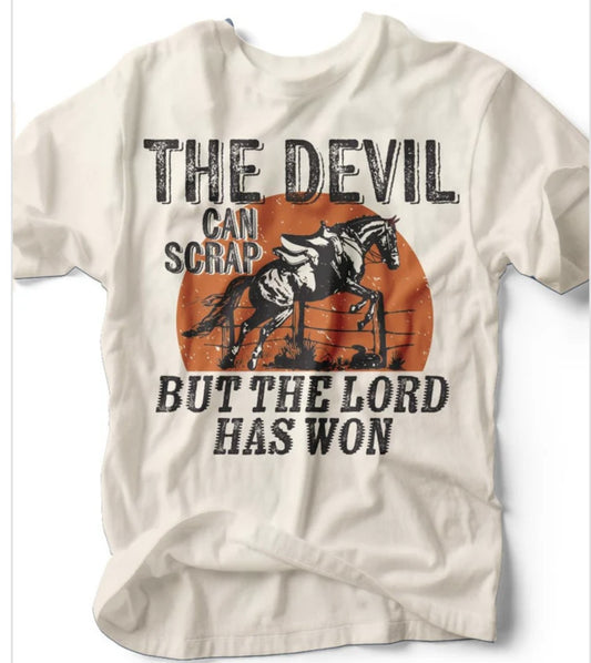 The Devil Can Scrap But the Lord Has Won T-shirt